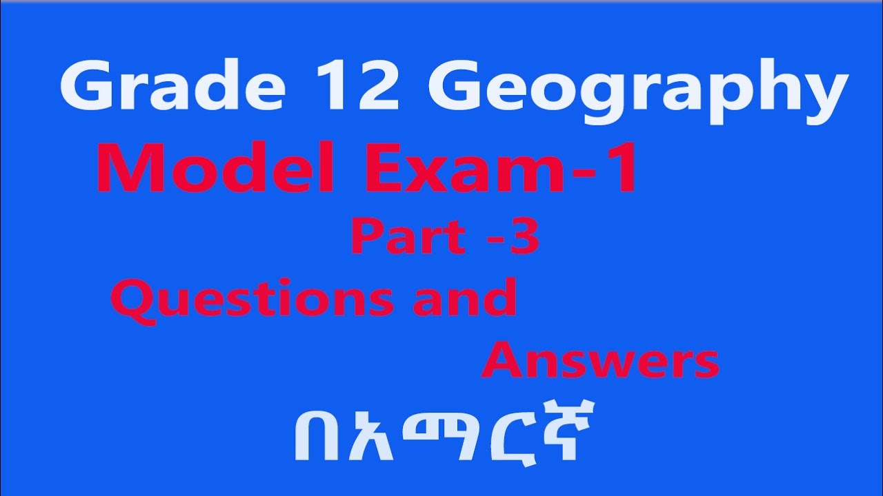 Grade 12 Geography Model Exam 1 part 3 Questions and Answers