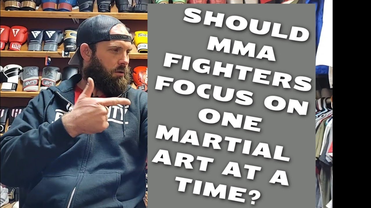 Should MMA fighters focus on one martial art at a time