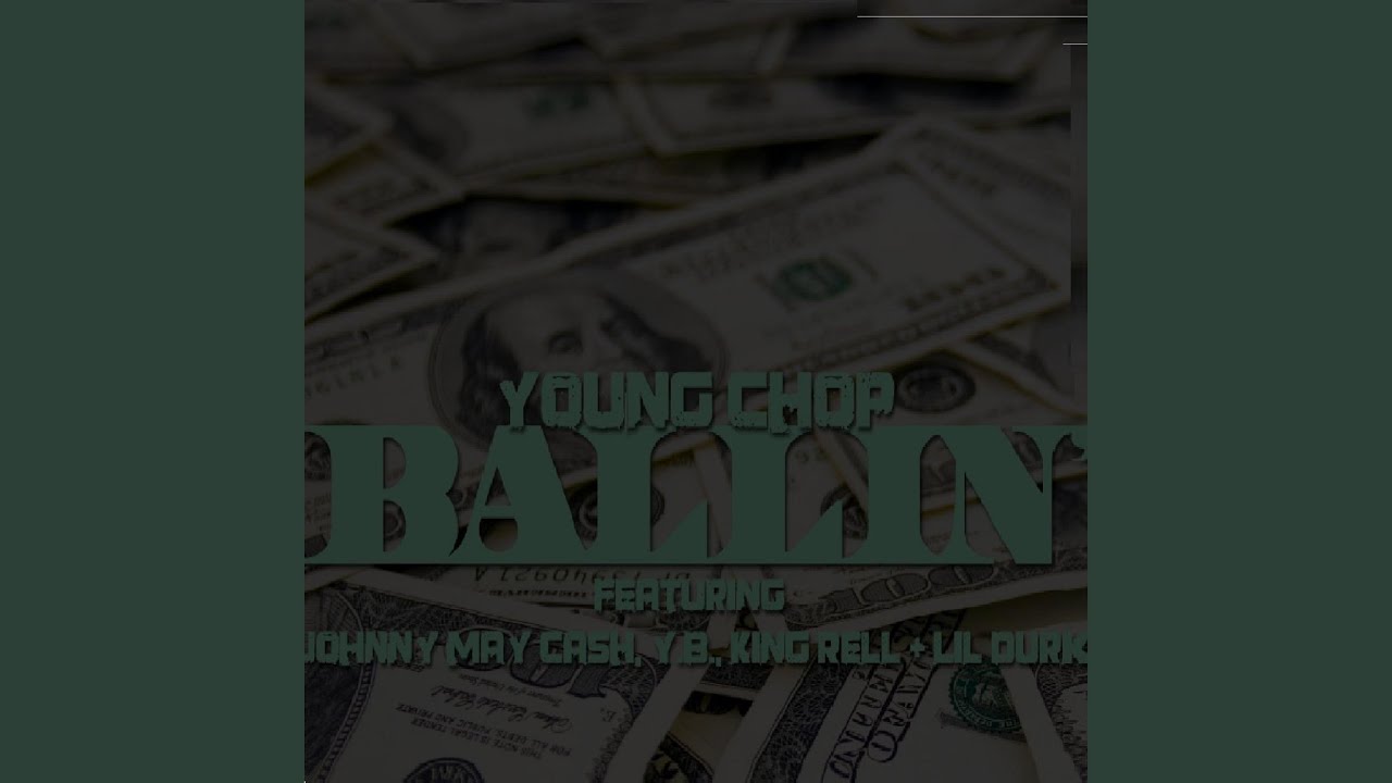 Ballin (feat. Johnny May Cash, Yb, Lil Durk & King Rell)