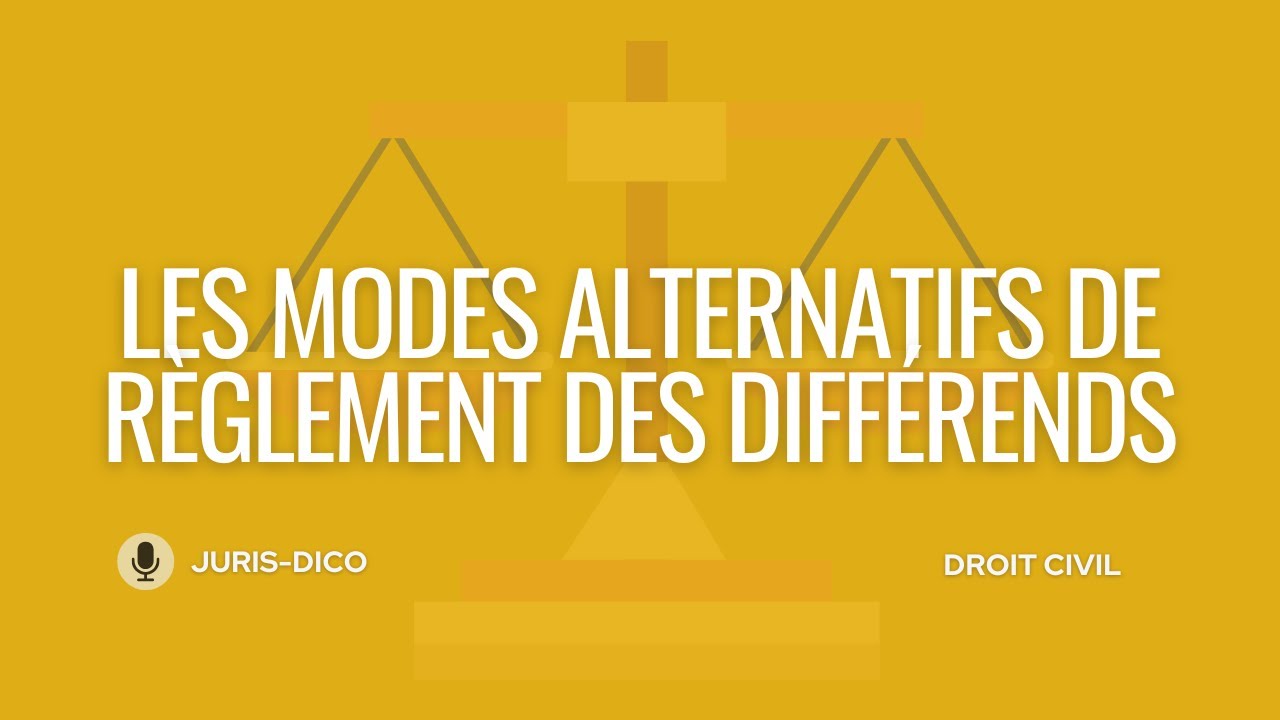 Les modes alternatifs de règlement des différends [Droit civil]