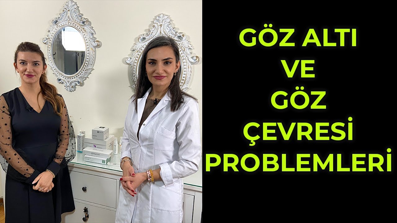 Göz Altı ve Göz Çevresi Problemleri Nasıl Çözülür ?