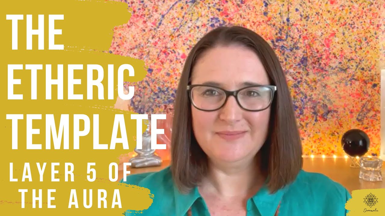 The Etheric Template - Layer 5 of the Aura