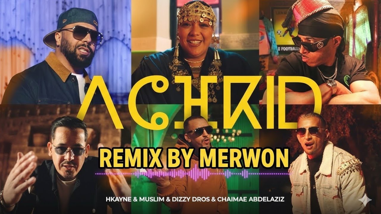 Hkayn & Muslim & Dizzy DROS & Chaimae Abdelaziz - Achkid | MERWON Remix