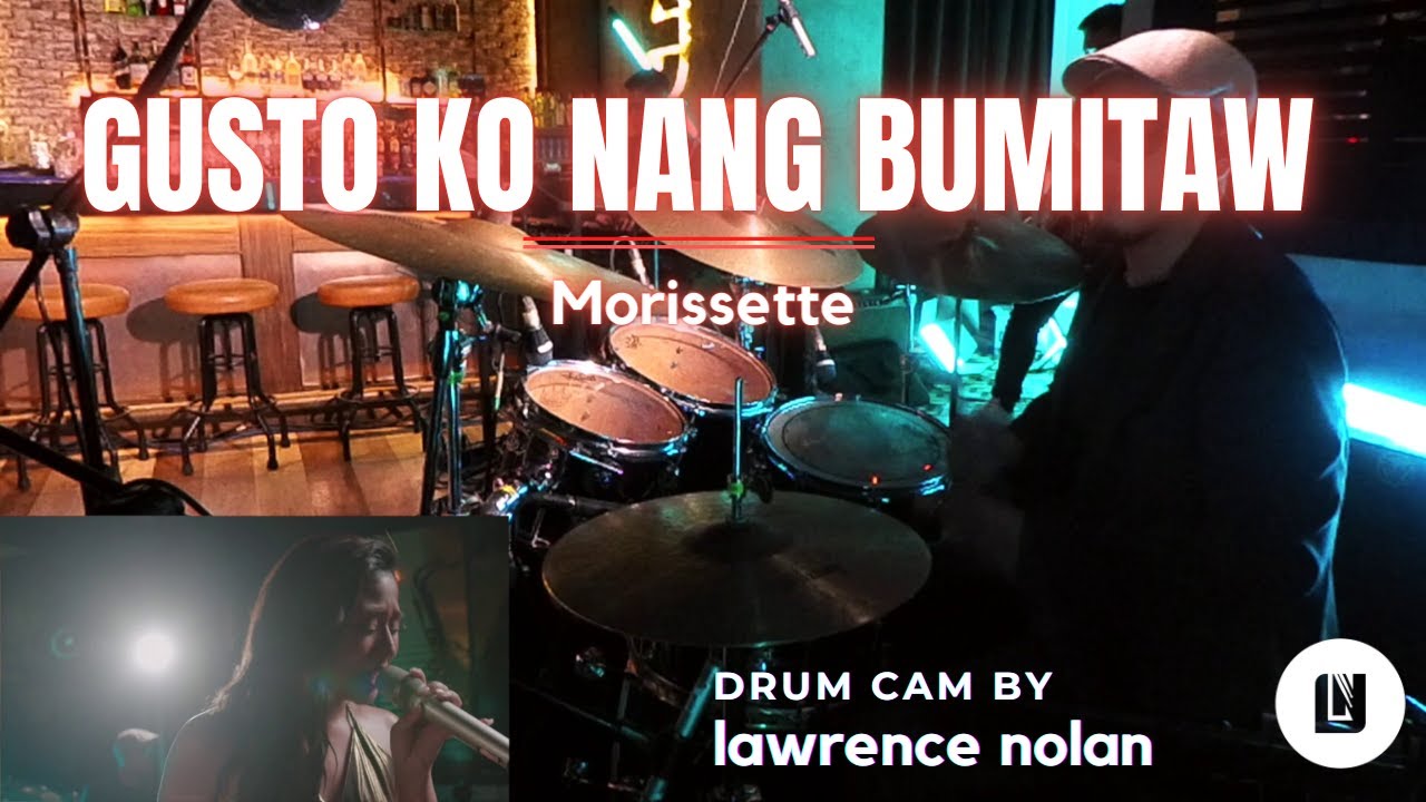 Morissette - Gusto Ko Nang Bumitaw (DRUM CAM)