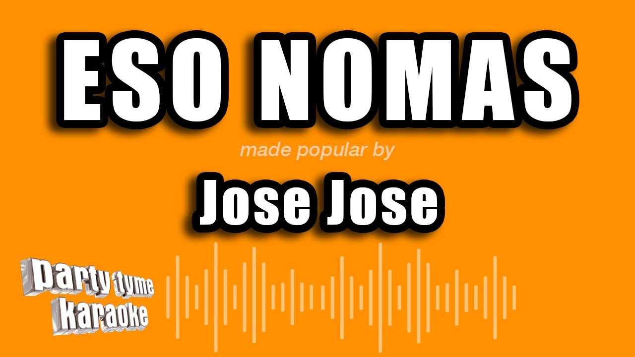 Jose Jose - Eso Nomas (Versión Karaoke)