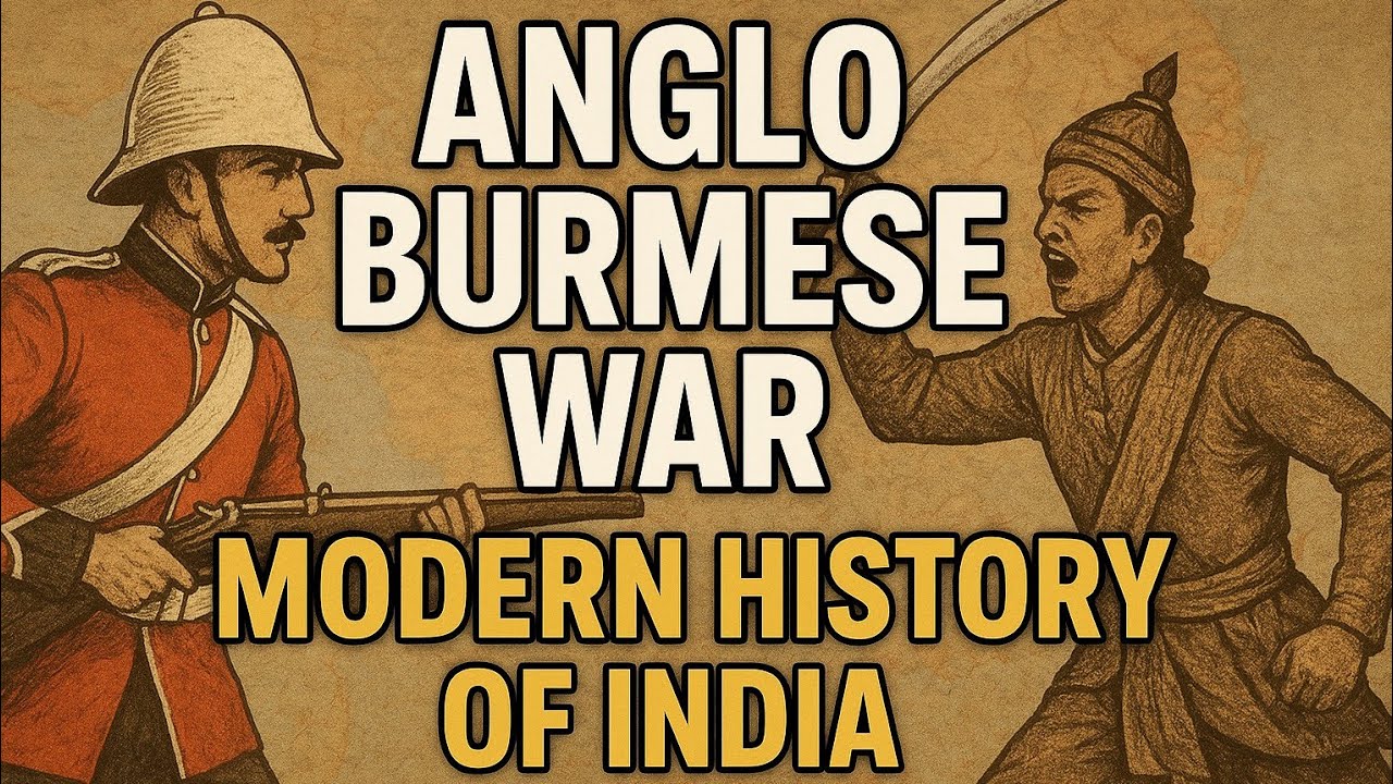 Anglo Burmese war | Treaty of Yandabo 1826 | Burmese invasion of assam | Modern history of india 