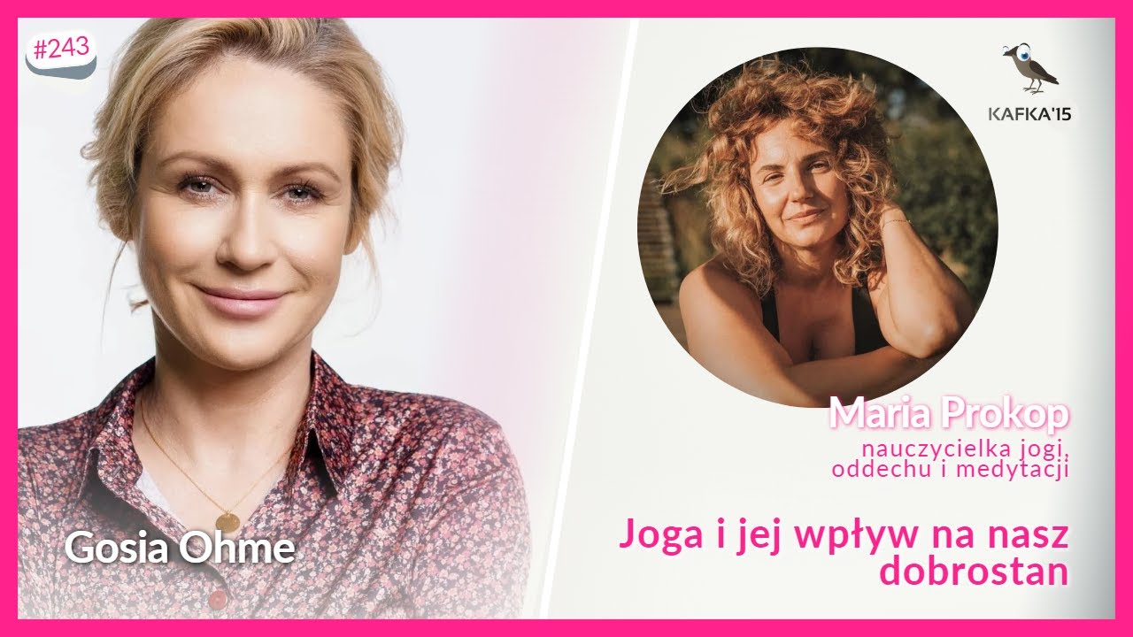 Joga i jej wpływ na nasz dobrostan - Maria Prokop Gosia Ohme | Kafka'15 odc. 243