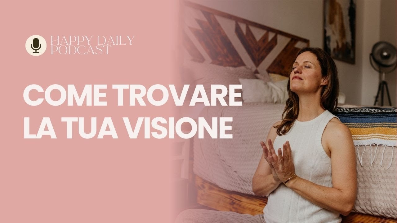 Come trovare la tua visione - Podcast AUDIO