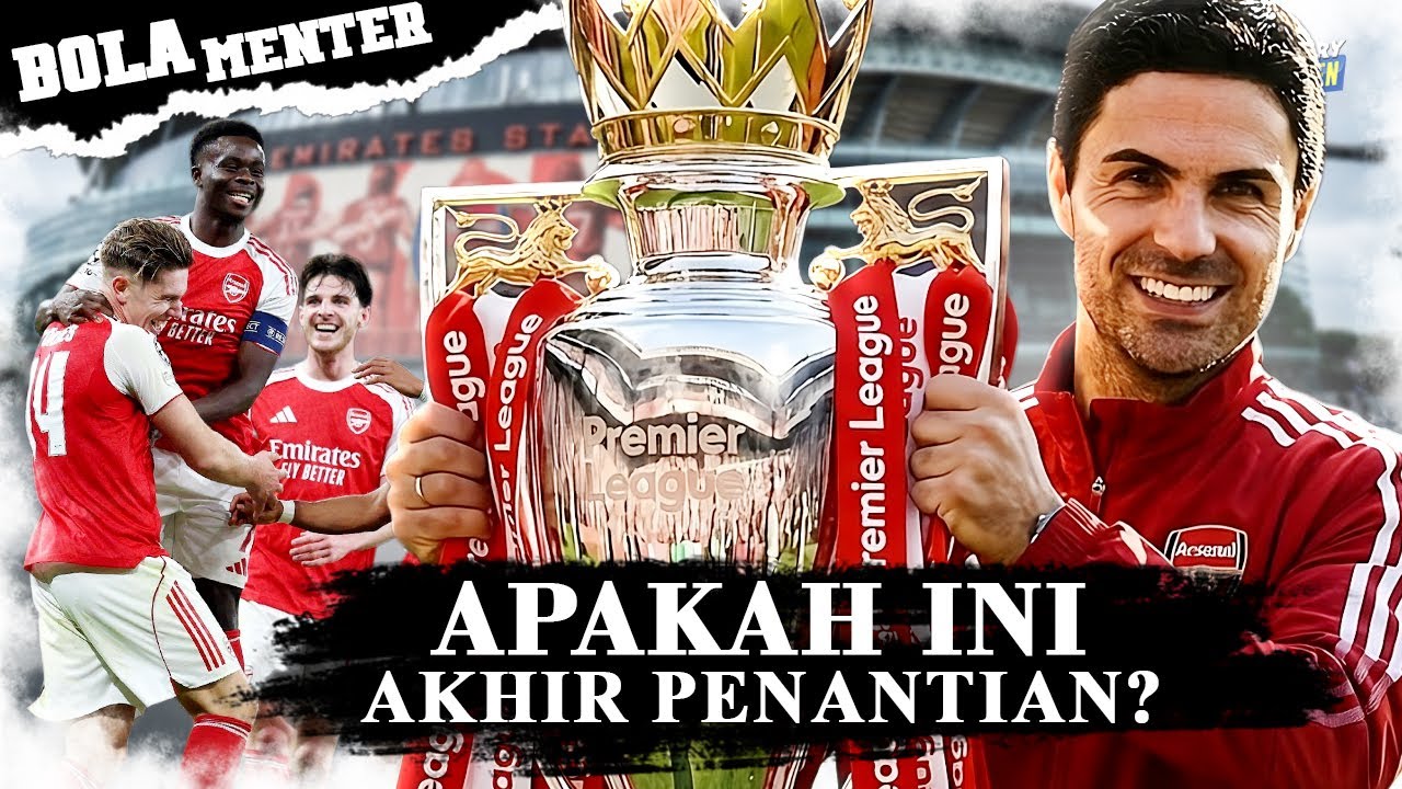 DI BALIK NGERINYA ARSENAL! Mikel Arteta Sedang Menuju Trofi Liga Inggris?