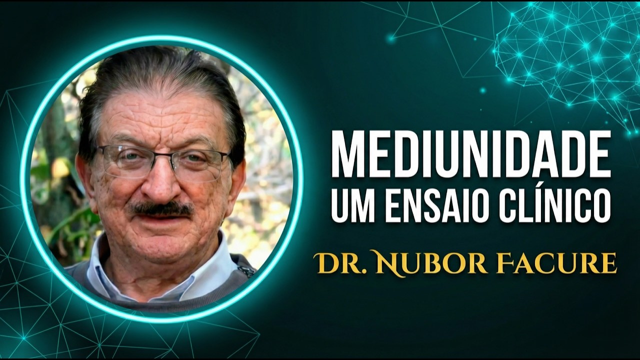 Dr. Nubor Facure - MEDIUNIDADE: UM ENSAIO CLÍNICO