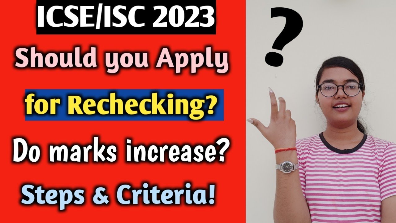 ICSE/ISC 2023: Should you Apply for Rechecking? Do marks increase? | Steps & Criteria