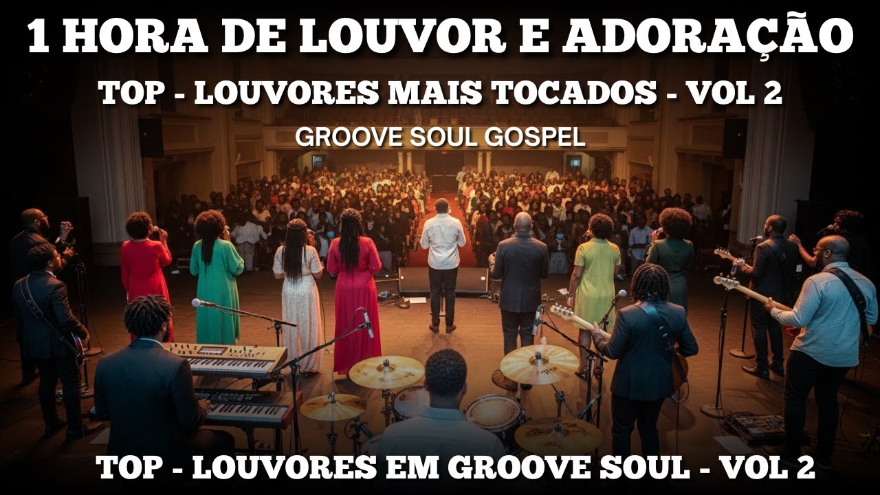 1 HORA DE LOUVORES GROOVE SOUL GOSPEL | AS MAIS TOCADAS EM GROOVE SOUL VOL 2 • LOUVOR E ADORAÇÃO