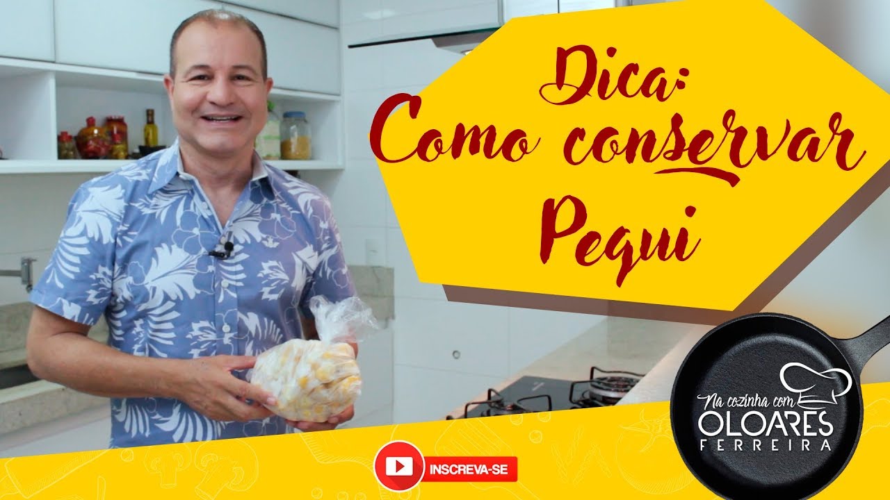 DICA DE COMO CONSERVAR PEQUI O ANO TODO   NA COZINHA COM OLOARES FERREIRA