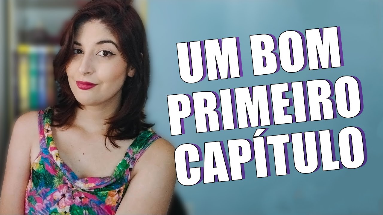 COMO ESCREVER O PRIMEIRO CAPÍTULO IRRESISTÍVEL | DICA DE ESCRITA - 014