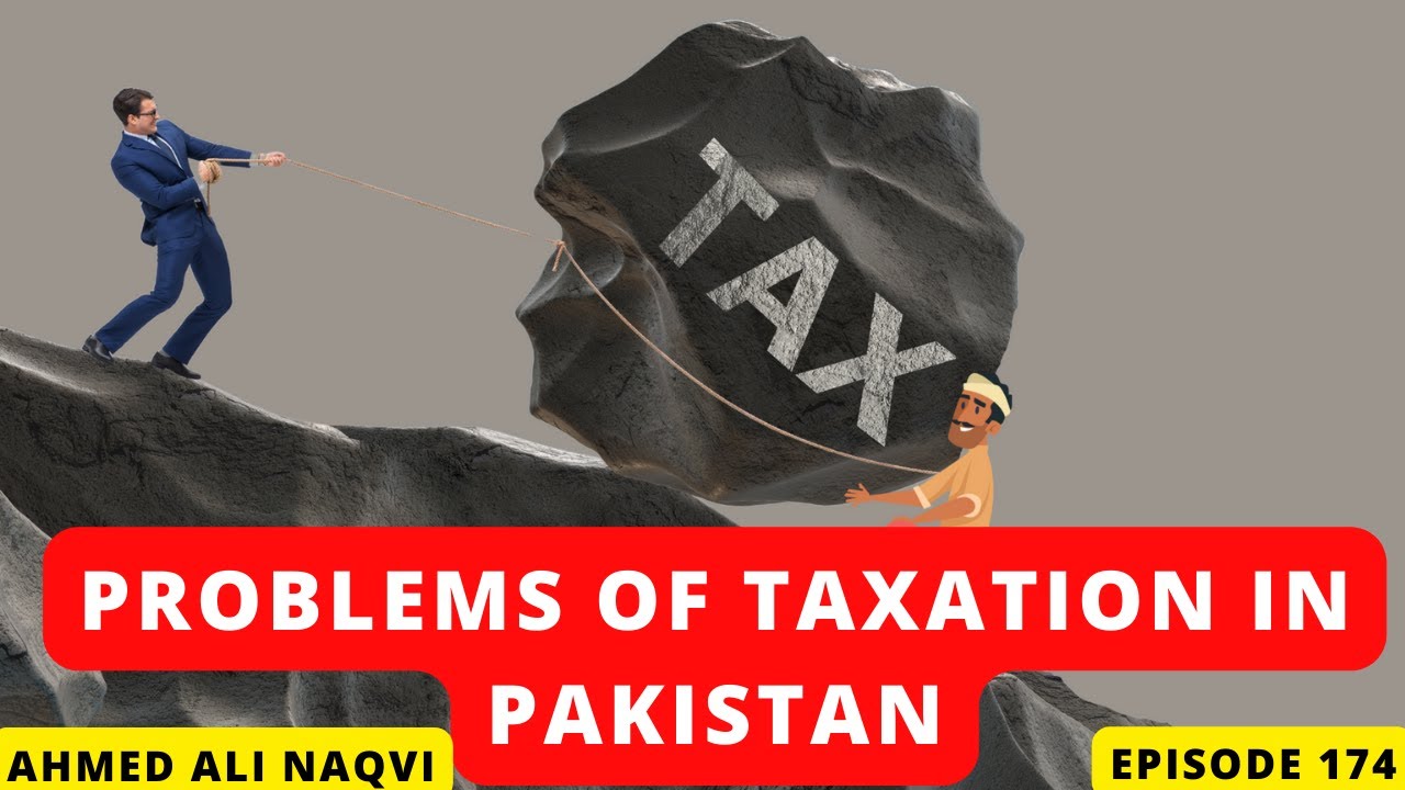 Problems of Taxation in Pakistan  I Ahmed Ali Naqvi  I Episode 174