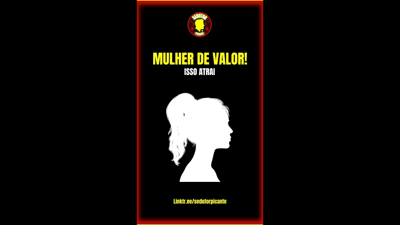 Como Atrair uma Mulher de Valor! ✅ (T&aacute;tica) | Cr&eacute;ditos: Decifrando Elas
