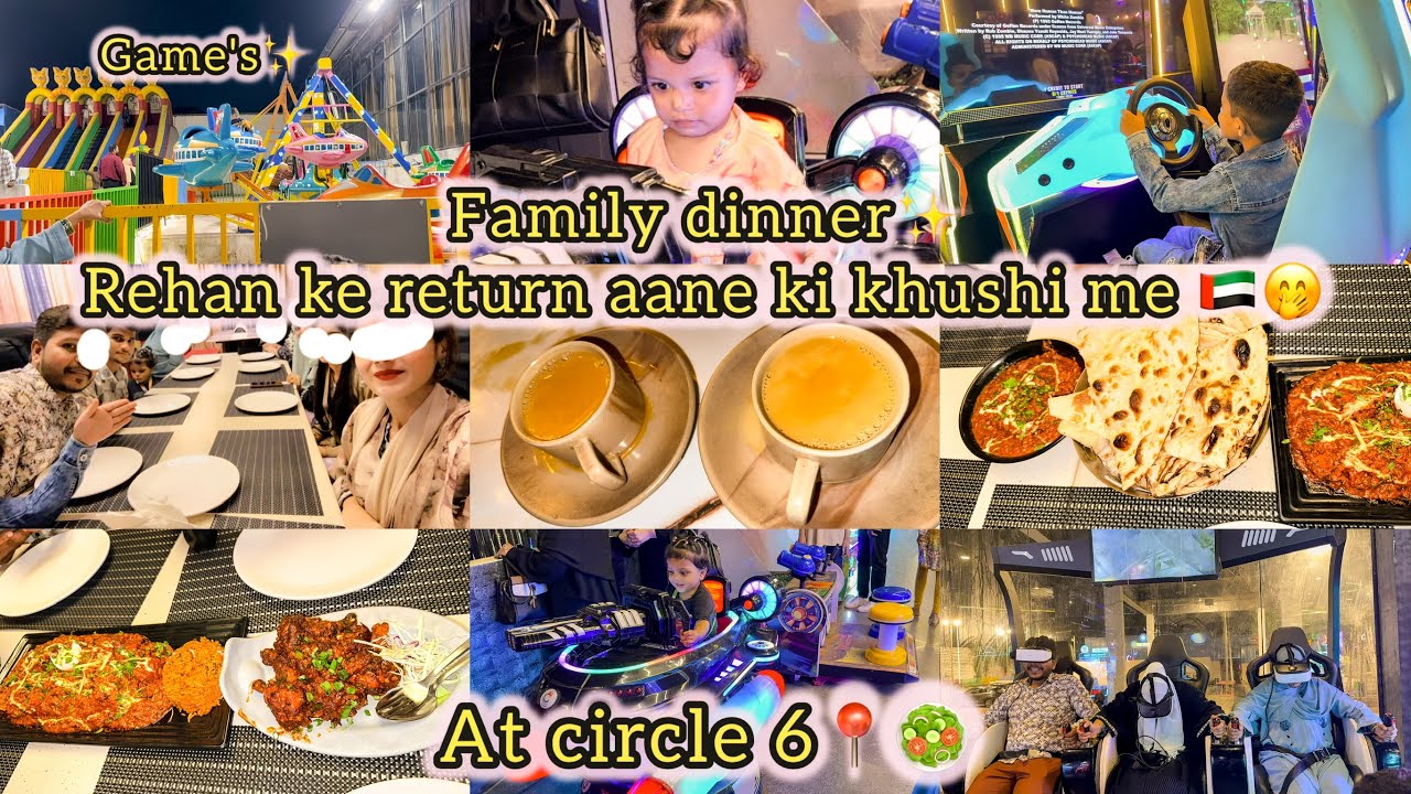 Family dinner at circle6📍🥗😍Rehan ke return aane ki khushi me🇦🇪|Fun-Games-Dinner🎀❤️#familydinner💗