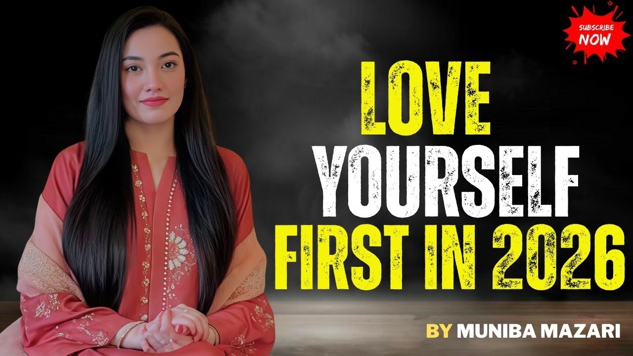 Love Yourself First in 2026   Muniba Mazari Speech