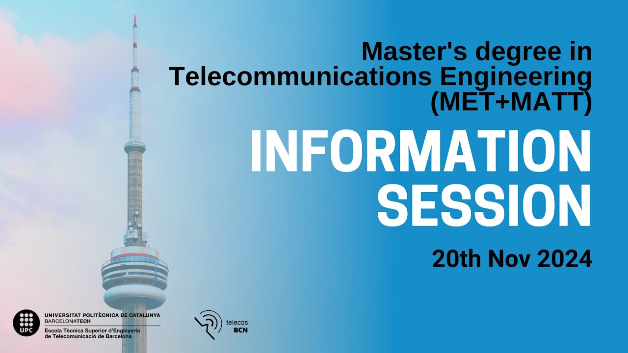 Information Session Master's degree in Telecommunications Engineering &  Advanced Telecommunications
