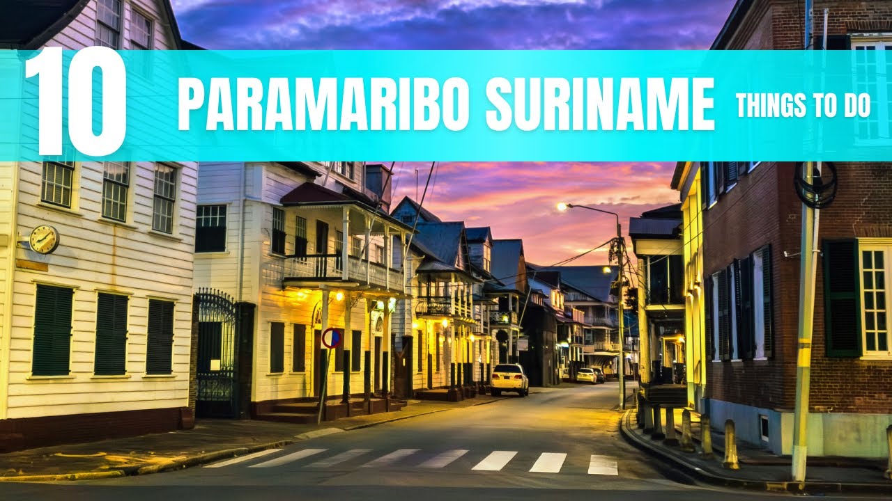 Paramaribo Suriname Travel Guide: Top 10 Things to Do In 2026