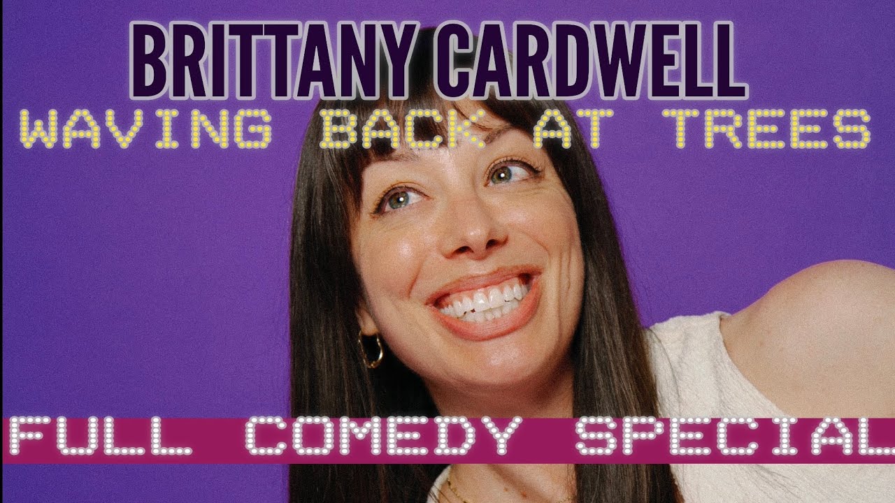 Brittany Cardwell - Waving Back At Trees | Full Debut Stand-up Comedy Special