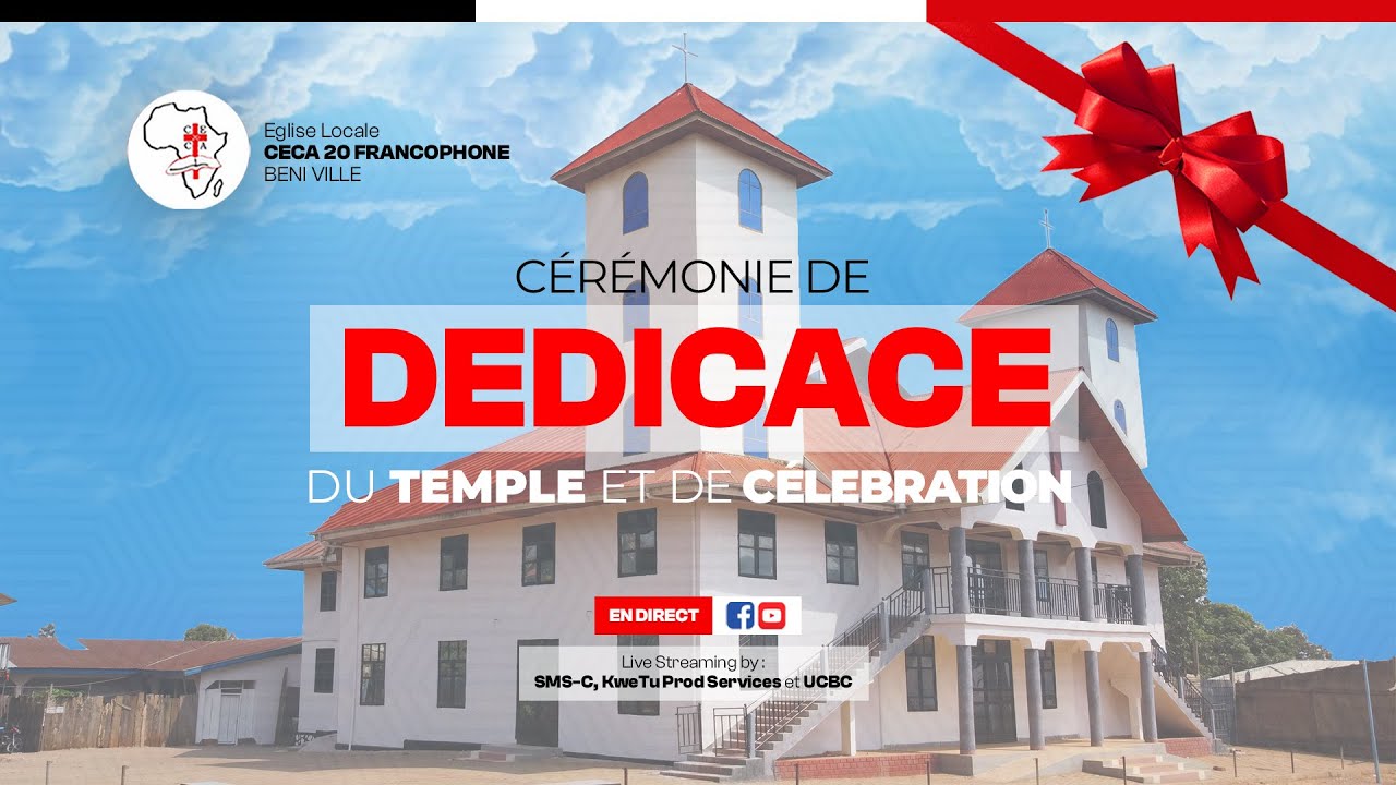 CEREMONIE DE DEDICACE DU TEMPLE DE l'Eglise locale CECA 20 Francophone Beni Ville