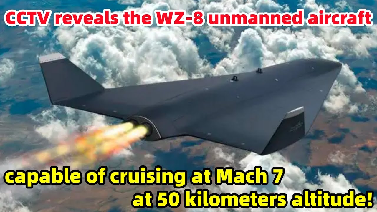 CCTV reveals the WZ-8 unmanned aircraft, capable of cruising at Mach 7 at 50 kilometers altitude!