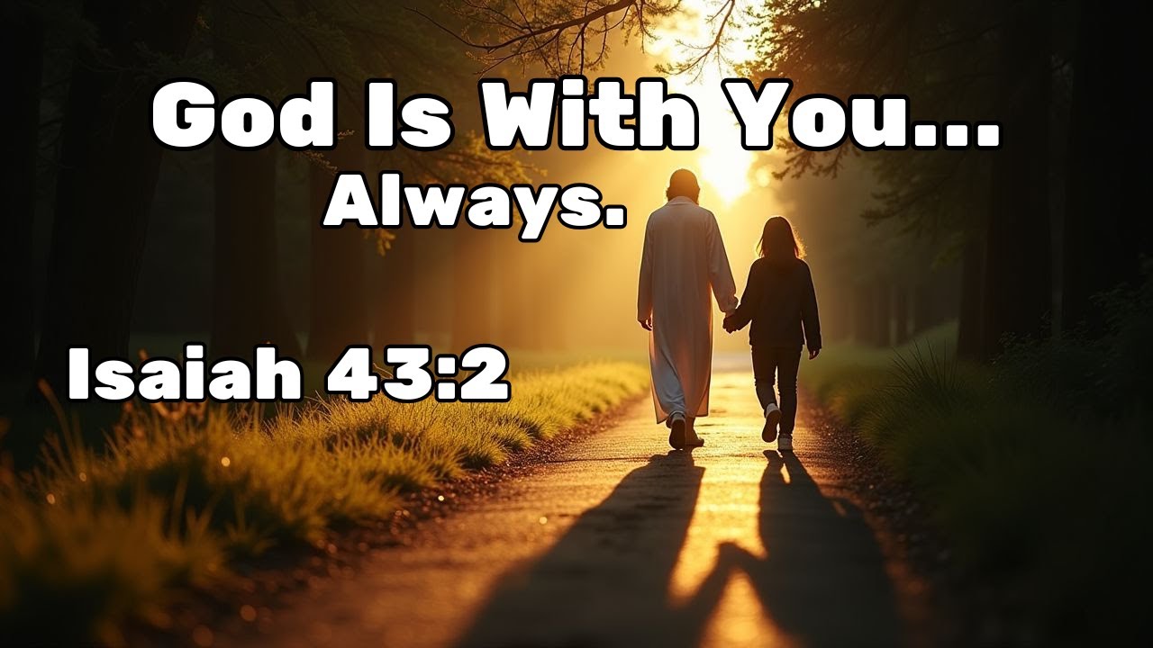 God is Always with you!– Isaiah 43:2 | Christian Worship Song on God’s Presence