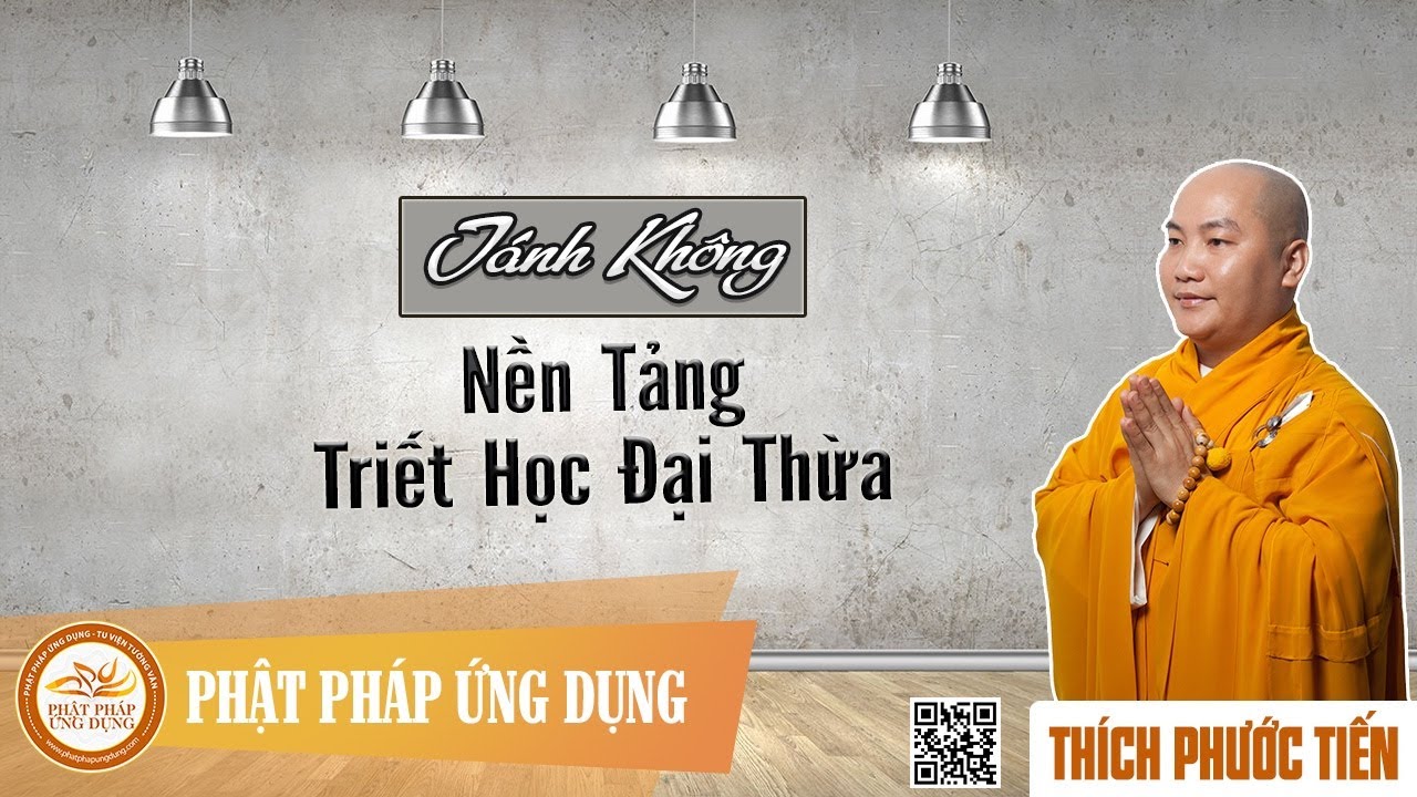 Tánh Không - Nền Tảng Triết Học Đại Thừa - Thầy Thích Phước Tiến 2017