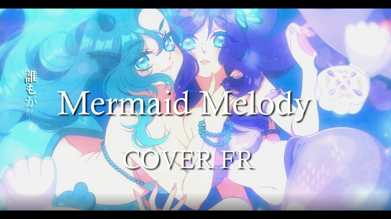 『Ary』・Legend of Mermaid・(Pichi Pichi Pitch) [FR & JPN] ft @CrystalButterflyCovers