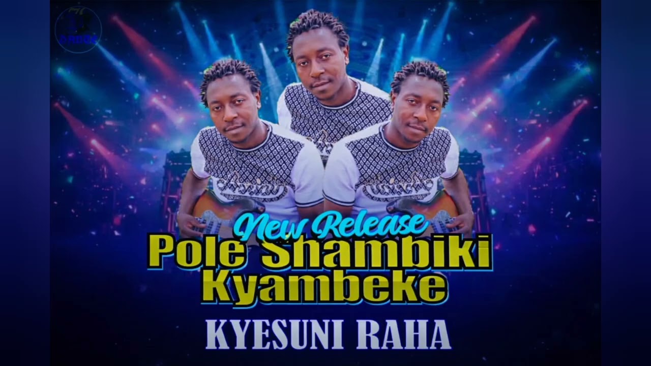 KYESUNI Rahaa New Release POLE SHAMBIKI KYAMBEKE 