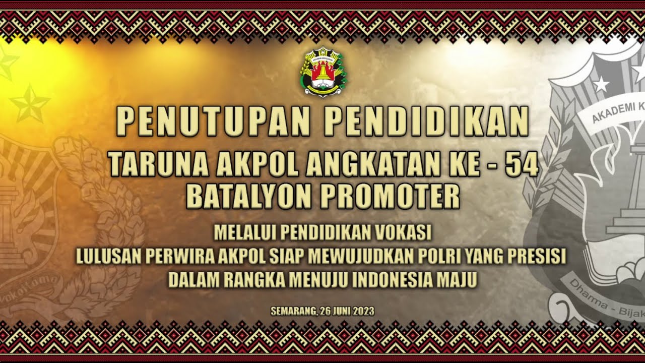 UPACARA PENUTUPAN PENDIDIKAN TARUNA AKPOL ANGKATAN 54 BATALYON PROMOTER