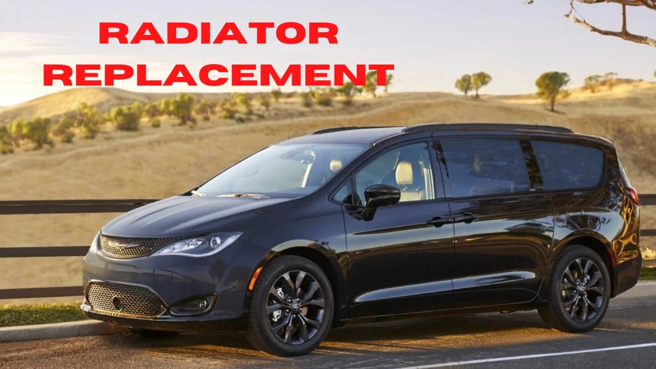 2018 Chrysler Pacifica S radiator replacement