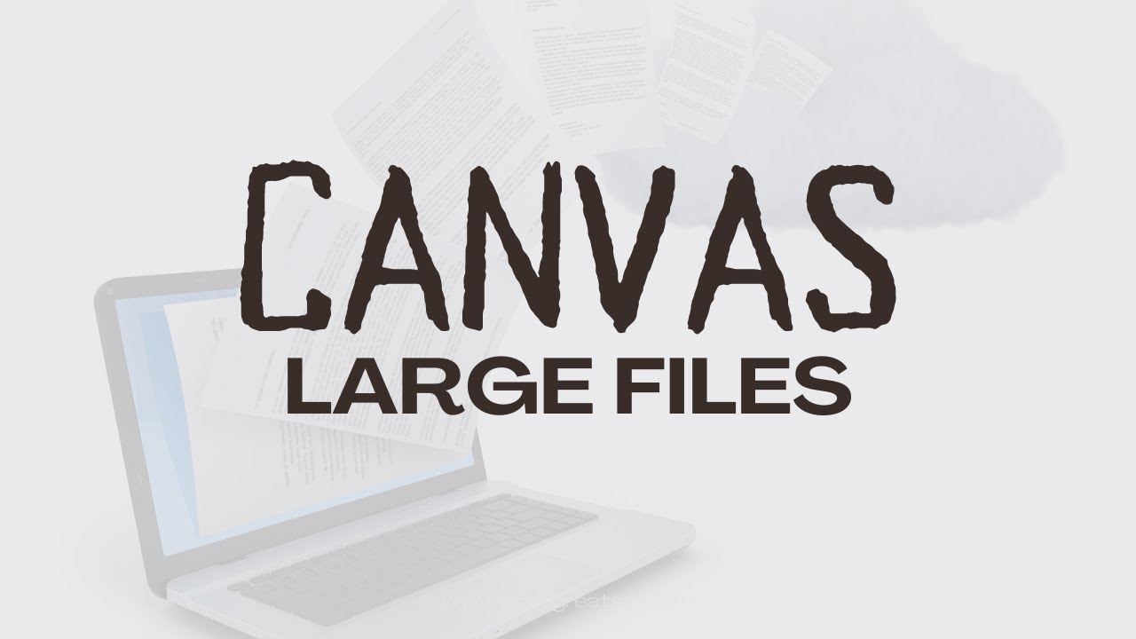 Uploading a Large File to Canvas
