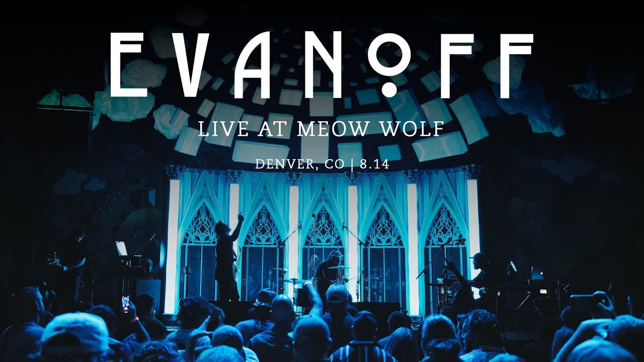 Evanoff Live @ Meow Wolf Denver (HQ) (NEW)