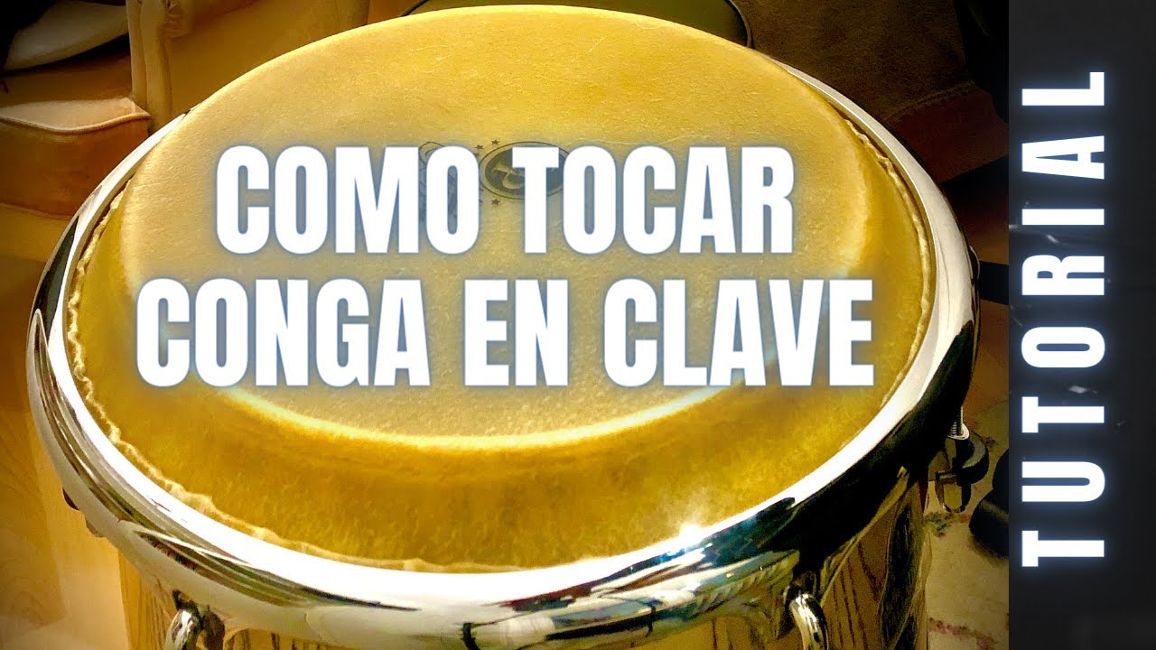 COMO TOCAR CONGAS  EN CLAVE