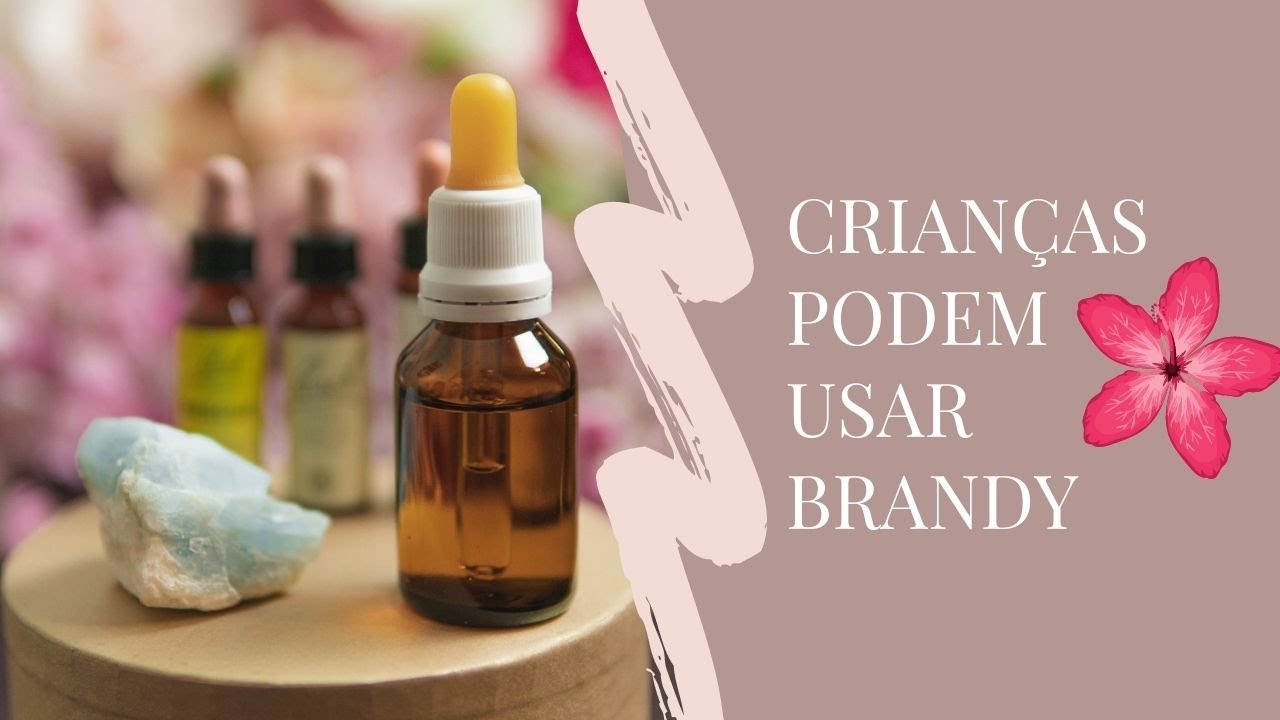 Crianças podem usar Brandy? 🌸 Terapia com Florais de Bach