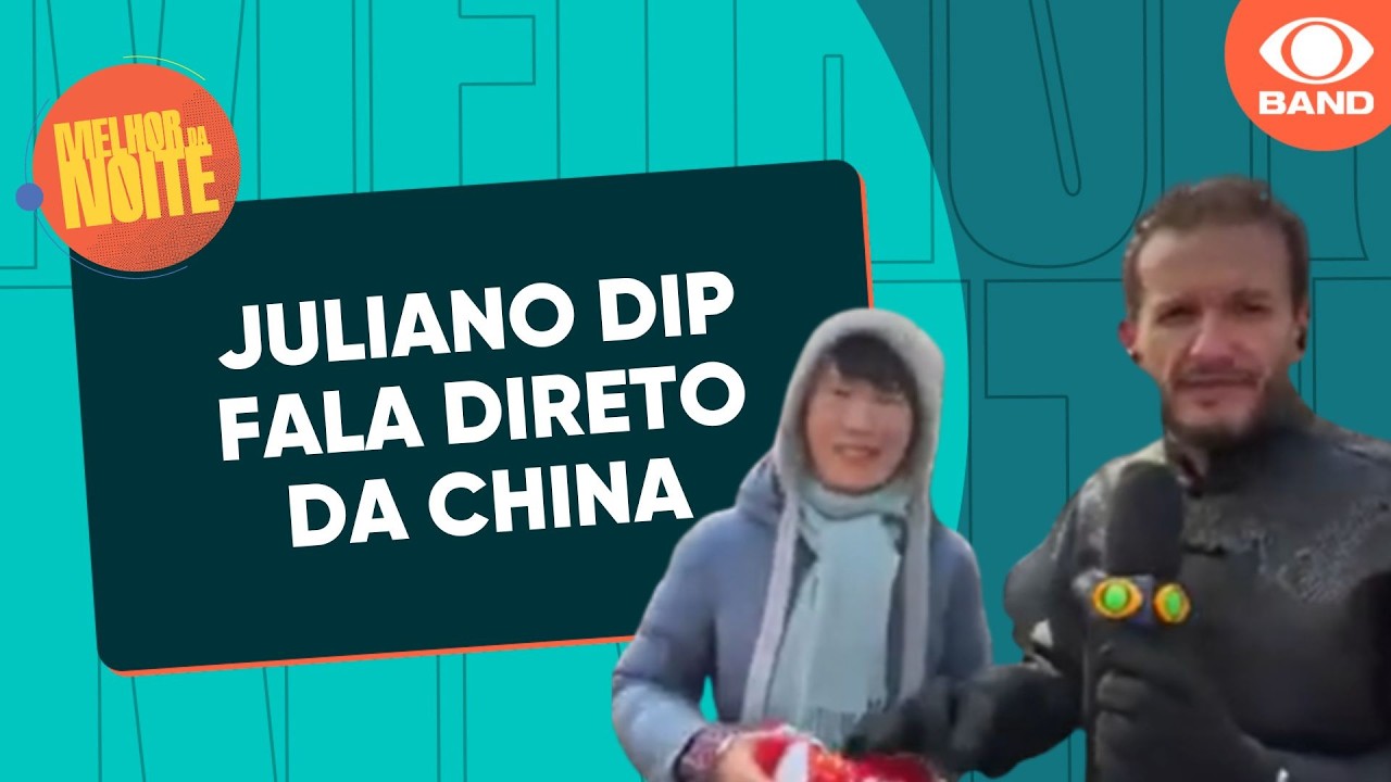 Juliano Dip fala diretamente da China | Melhor da Noite