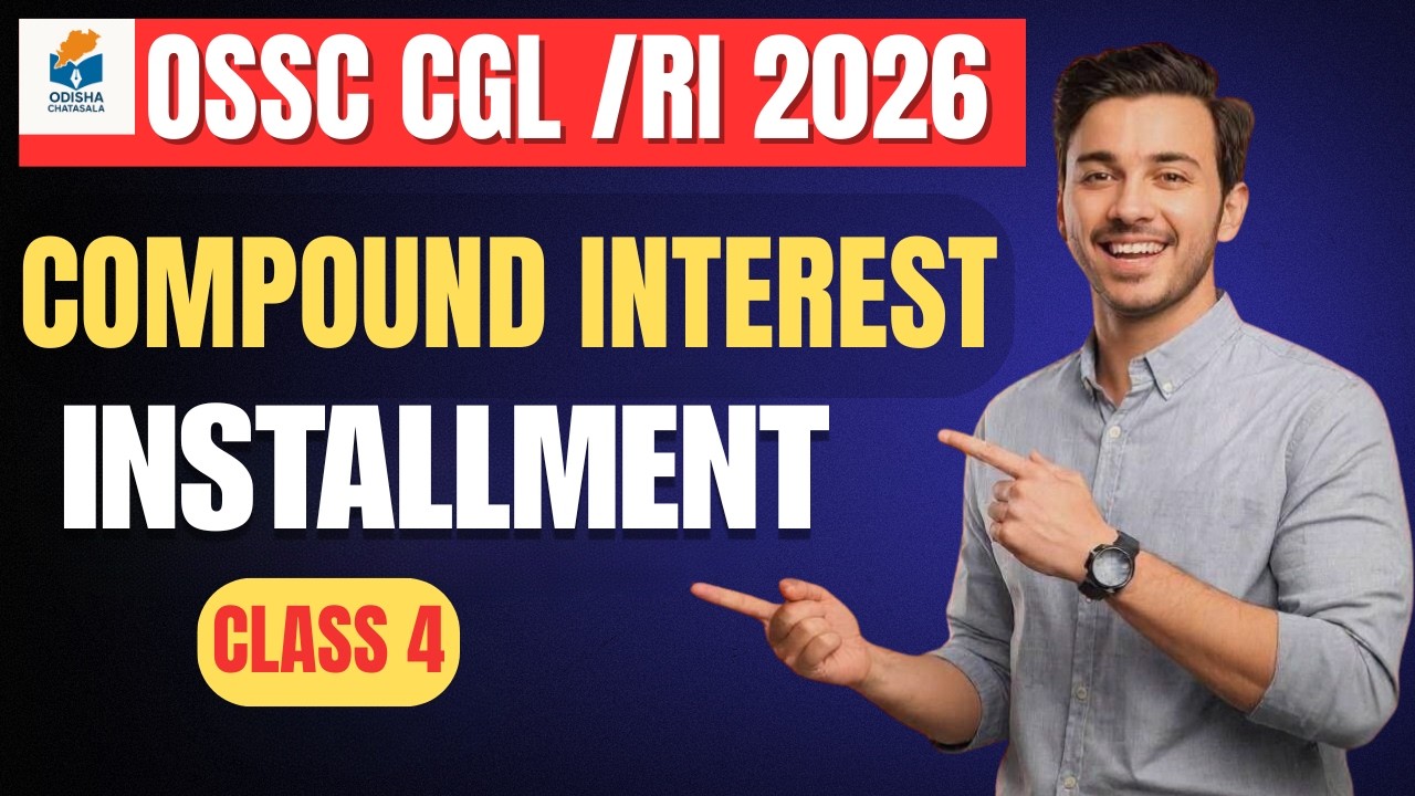 Compound Interest Class 4 |Installment & Miscellaneous Questions |OSSC CGL/ RI 2026