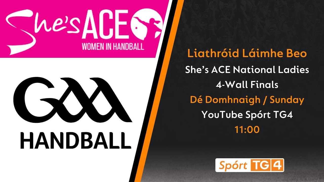 Liathróid Láimhe Beo | She’s ACE National Ladies 4-Wall Finals 2026