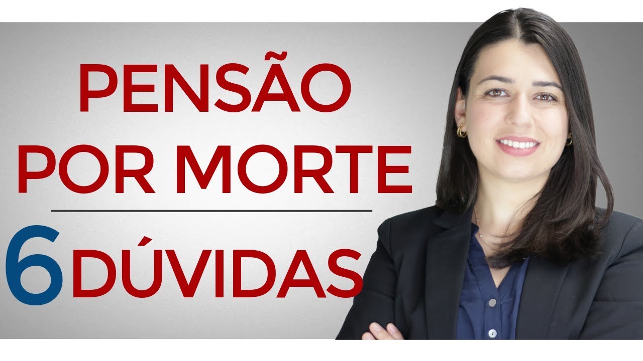 PENSÃO POR MORTE! 6 COISAS QUE VOCÊ PRECISA SABER!