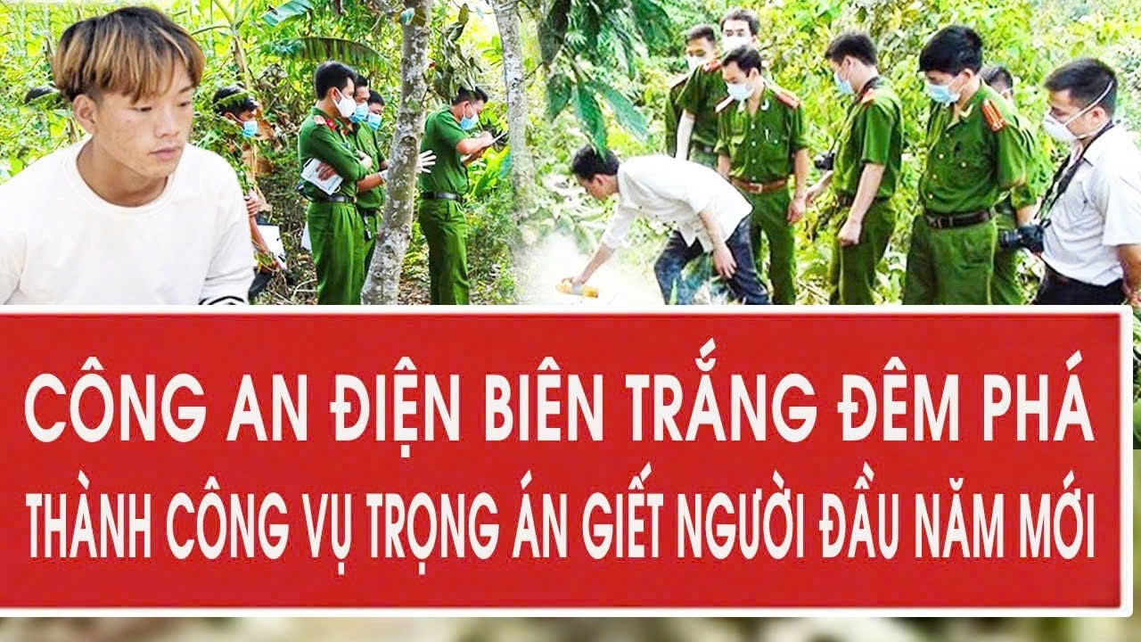 Công an Điện Biên trắng đêm phá thành công vụ trọng án giết người đầu năm mới