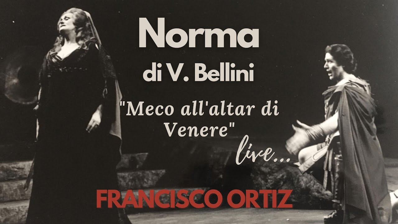 Francisco Ortiz Tenor- Norma (Meco all'altar di Venere)
