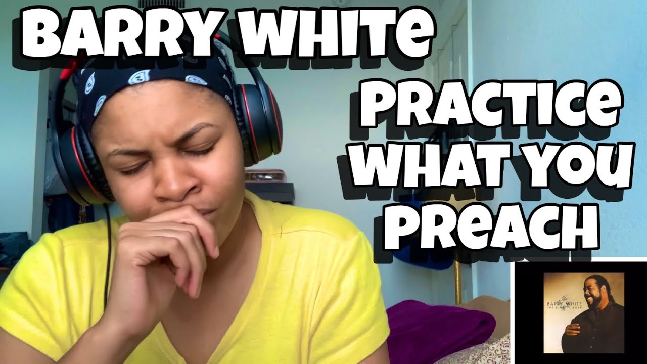 BARRY WHITE “ PRACTICE WHAT YOU PREACH “ REACTION