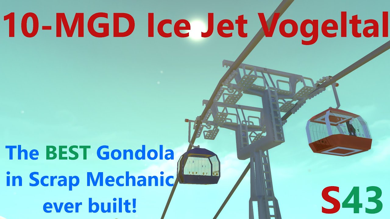 🚡 The BEST Gondola in Scrap Mechanic ever built: 10-MGD Ice Jet Vogeltal (with Download) | S43-Tec 🚡