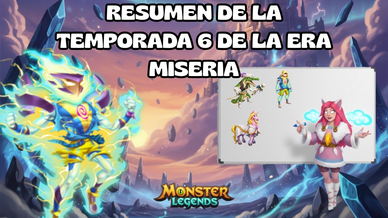 RESUMEN DE LA TEMPORADA 6 DE LA ERA MISERIA - Monster legends