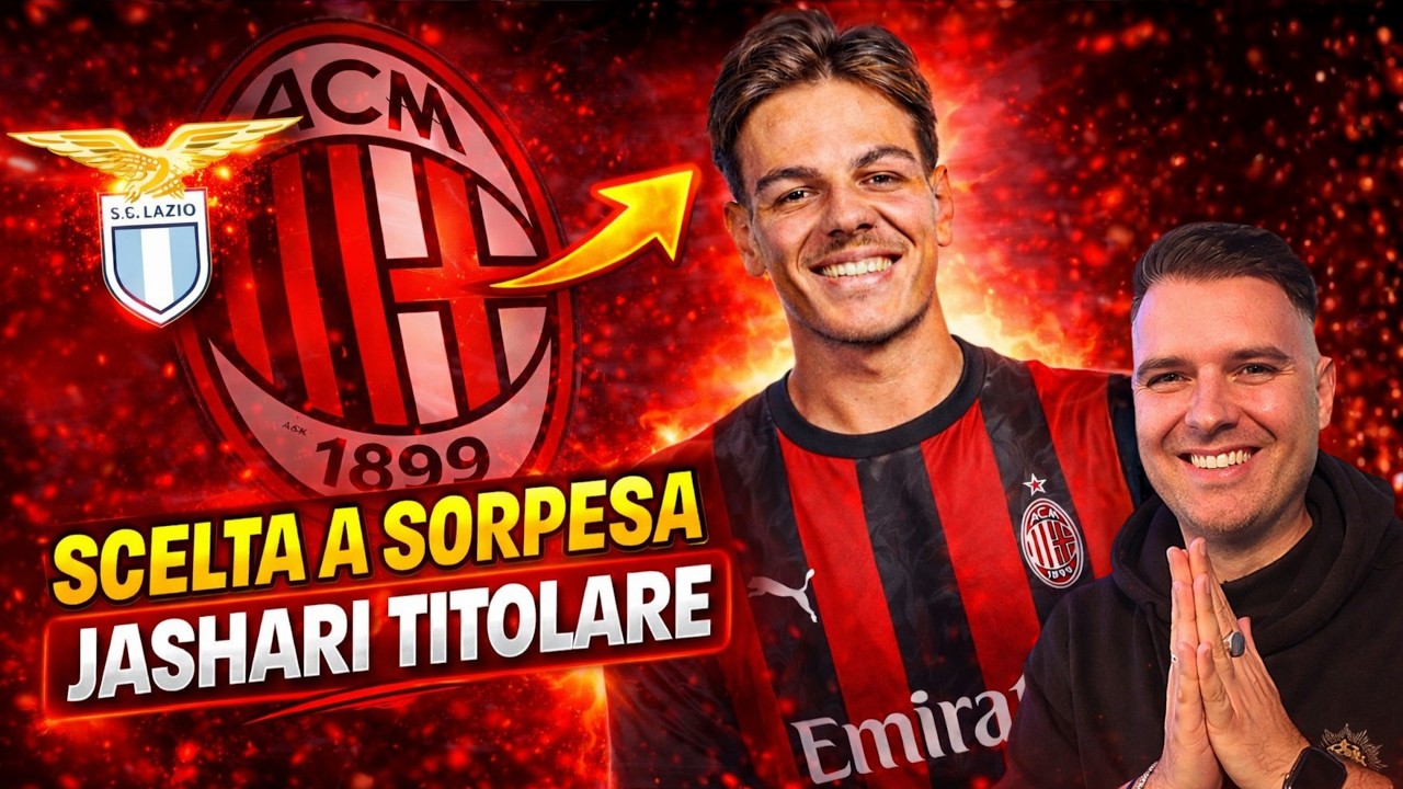 ULTIM'ORA | JASHARI TITOLARE: MILAN STRAVOLTO CONTRO LA LAZIO