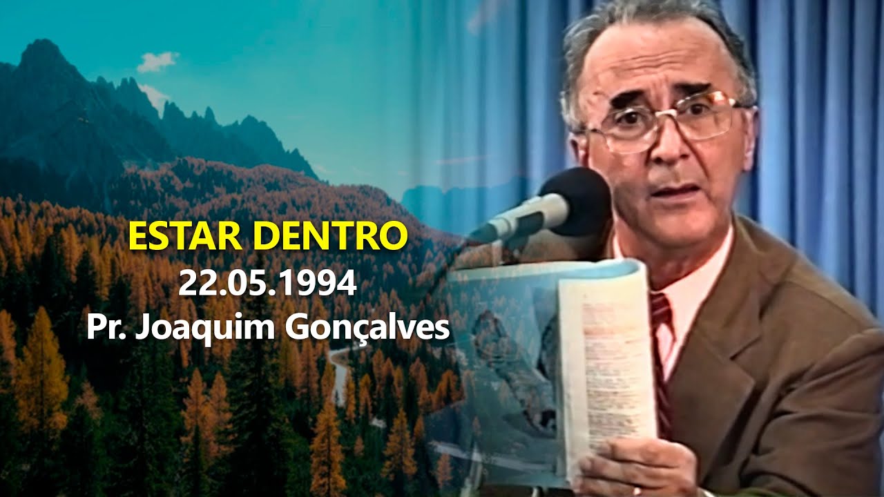 22.05.1994 - Estar dentro - Pr. Joaquim Gonçalves