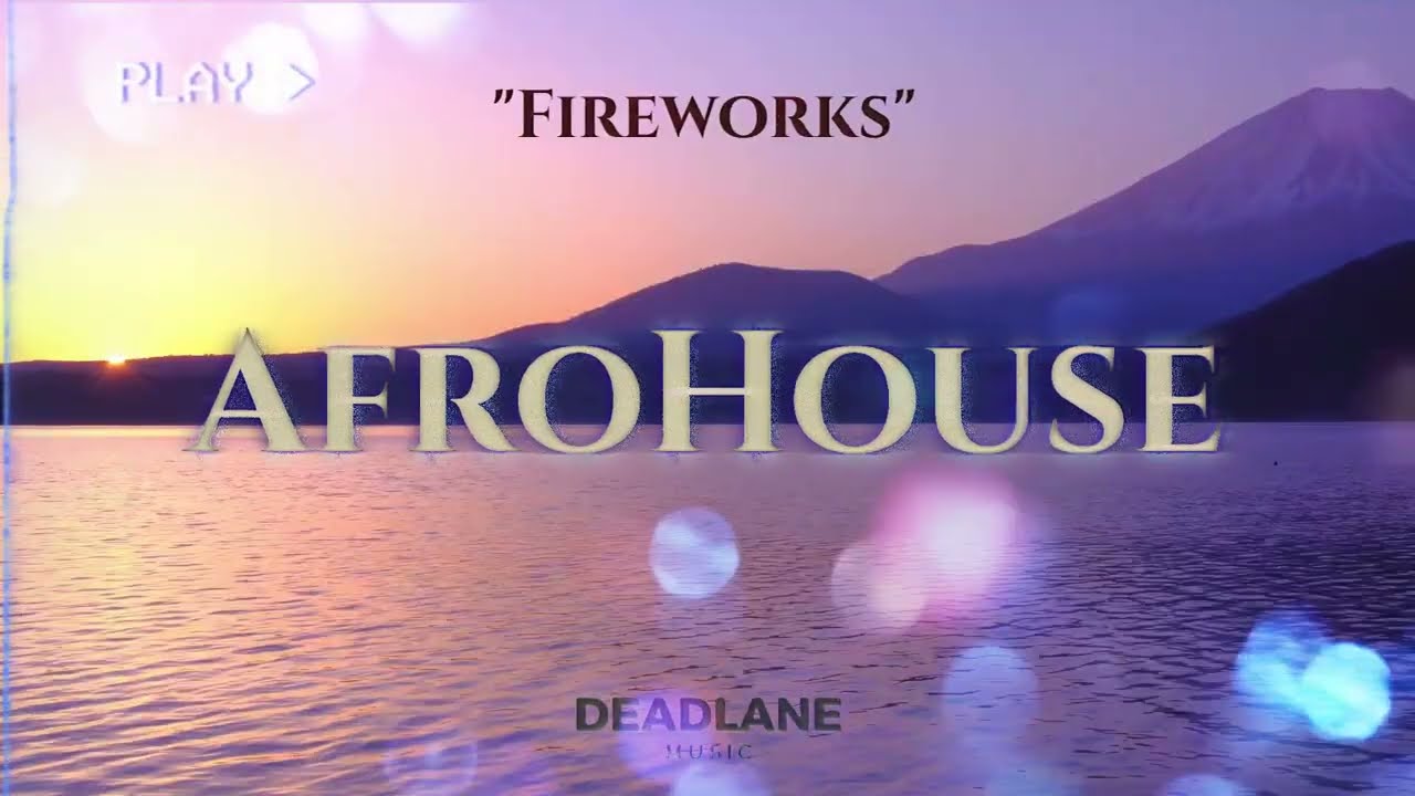 AFRO HOUSE Sunset  | Afro Type Beat  - "Fireworks" | Freestyle Beat | Dj set - DeadLaneMusic