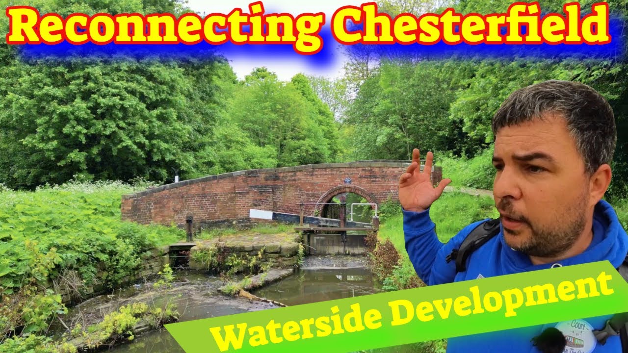Reconnecting the Chesterfield Canal and Waterside Development